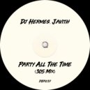 Dj Hermes, Javith - Party All The Time (305 Mix)