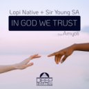 Lopi Native, Sir Young SA & Amyoli - In God We Trust (Instrumental Mix)