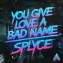 Splyce - You Give Love A Bad Name (Sped Up)