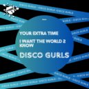 Disco Gurls - I Want The World 2 Know (Extended Mix)
