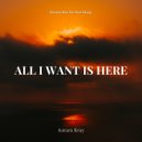 Autum Kray - All I Want Is Here (Original Mix)