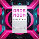 Oris Moon - Come With Me (Original Mix)