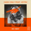 CASH ONLY & VSTRV - No Way (feat. VSTRV) (Extended Mix)