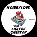M Dibby Love - Not Here To Stay (Original Mix)
