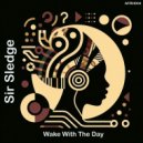 Sir Sledge - Wake With The Day (Original Mix)