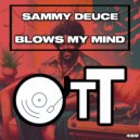 Sammy Deuce - Blows My Mind (Original Mix)