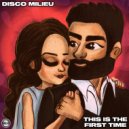 Disco Milieu - This Is The First Time (Original Mix)