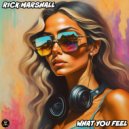 Rick Marshall - What You Feel (Original Mix)