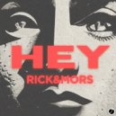 RICK & MORS - HEY (Original Mix)