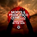 Morys, Francesco Ceriello - Dancing In The Sun (Original Mix)