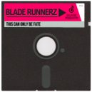Blade Runnerz - This Can Only Be Fate (Extended Mix)