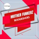 Mother Funkerz - BoogieShoes (Extended Mix)