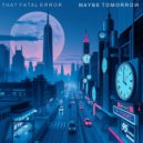 That Fatal Error - Maybe Tomorrow (Extended instrumental)