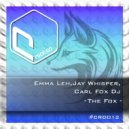 Emma Leh, Jay Whisper & Carl Fox DJ - The Fox (Original Mix)