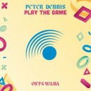 Peter Dennis - Play The Game (Original Mix)