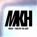 Mee50 - Turn Off The Light (Original Mix)