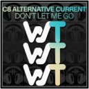 C8 Alternative Current - Don\'t Let Me Go (Original Mix)
