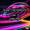 Dan InJungle - Like It Like That (Original)