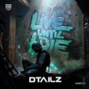 DTAILZ - Live Until I Die (Extended Mix)