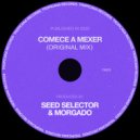 Seed Selector & Morgado - Comece a Mexer (Original Mix)
