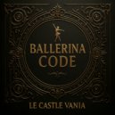 Le Castle Vania - Ballerina Code ()