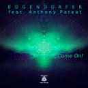 Bogendorfer feat. Anthony Poteat - Come On! (Original Mix)