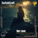 Switchcraft - Her Love (Original Mix)