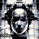 D Vice - Cyborg (Original Mix)