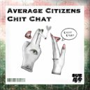 Average Citizens - Chit Chat (Original Mix)