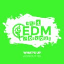 Hard EDM Workout - What\'s Up (Workout Mix 140 bpm)