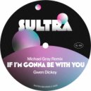 Gwen Dickey - If I\'m Gonna Be With You (Michael Gray Extended Mix)