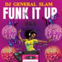DJ General Slam - Funk It Up (Original Mix)