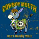 Cowboy Mouth - Can\'t Hardly Wait ()