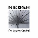 Nikosh - I'm Losing Control