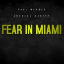Paul Mendez & Andreas Moritz - Fear in Miami (Original Mix)