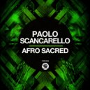 Paolo Scancarello - Afro Sacred (Original Mix)