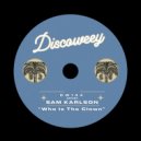 Sam Karlson - Who Is The Clown (Original Mix)
