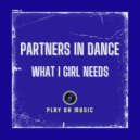 Partners In Dance - What A Girl Needs (Extended Mix)