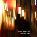 ANiMA & Earl Grey - Mind Will Sleep (VIP Mix)