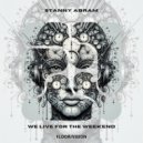 Stanny Abram - We Live For The Weekend (Original Mix)
