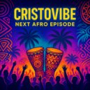 CristoVibe - Next Afro Episode (Mix)