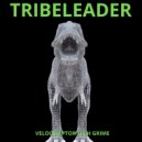 Tribeleader - VELOCIRAPTOR TECH GRIME ()