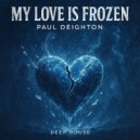Paul Deighton - My Love Is Frozen (Club Mix)