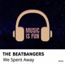 THE BEATBANGERS - We Spent Away (Extended Mix)