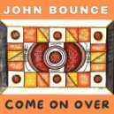 John Bounce - Come On Over (Original Mix)
