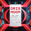 Oris Moon - I See Your Euphoria (Original Mix)