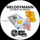 Melodymann - All About The Jazzflick (Original Mix)