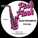 Save The Robots - It\'s You (Original Mix)