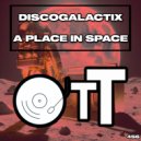 DiscoGalactiX - A Place In Space (Original Mix)