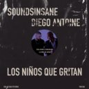 Soundsinsane, Diego Antoine - Los Niños Que Gritan (Original Mix)